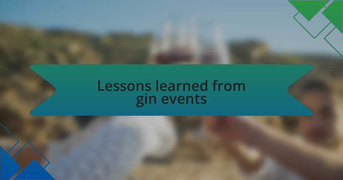 Lessons learned from gin events