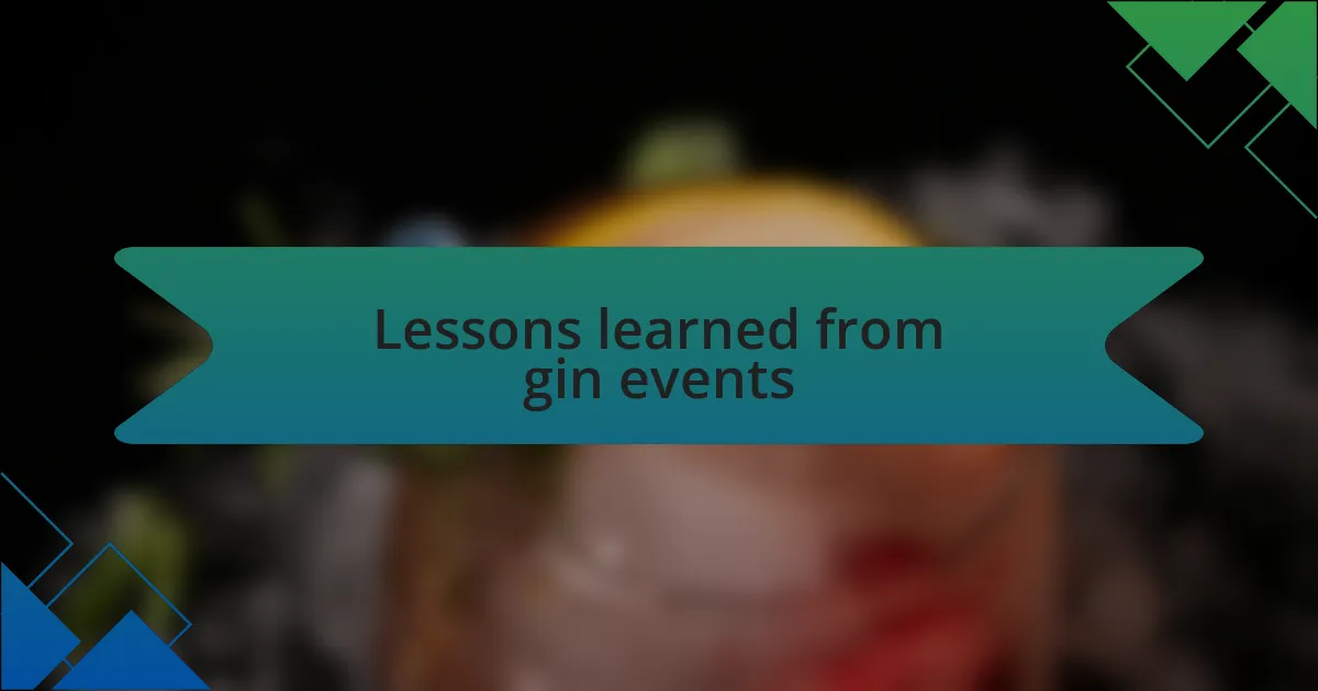 Lessons learned from gin events