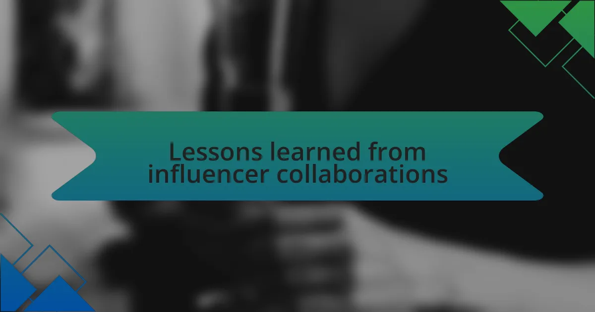 Lessons learned from influencer collaborations
