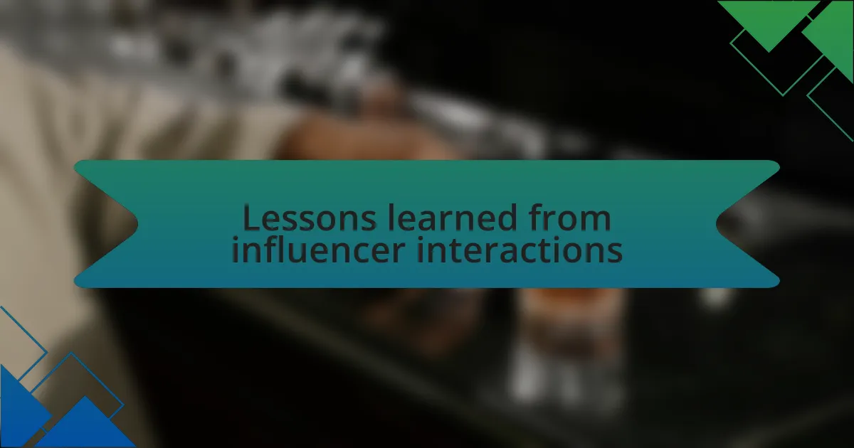 Lessons learned from influencer interactions