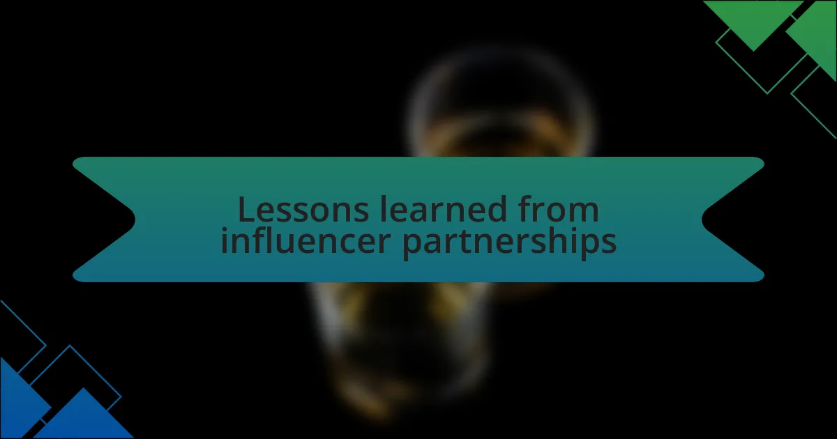 Lessons learned from influencer partnerships