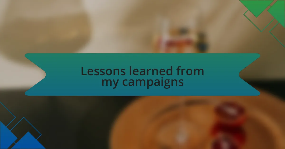 Lessons learned from my campaigns