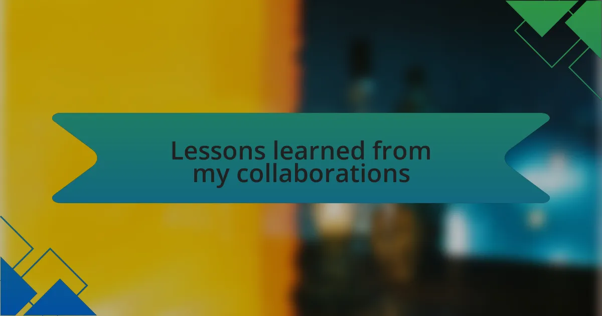 Lessons learned from my collaborations
