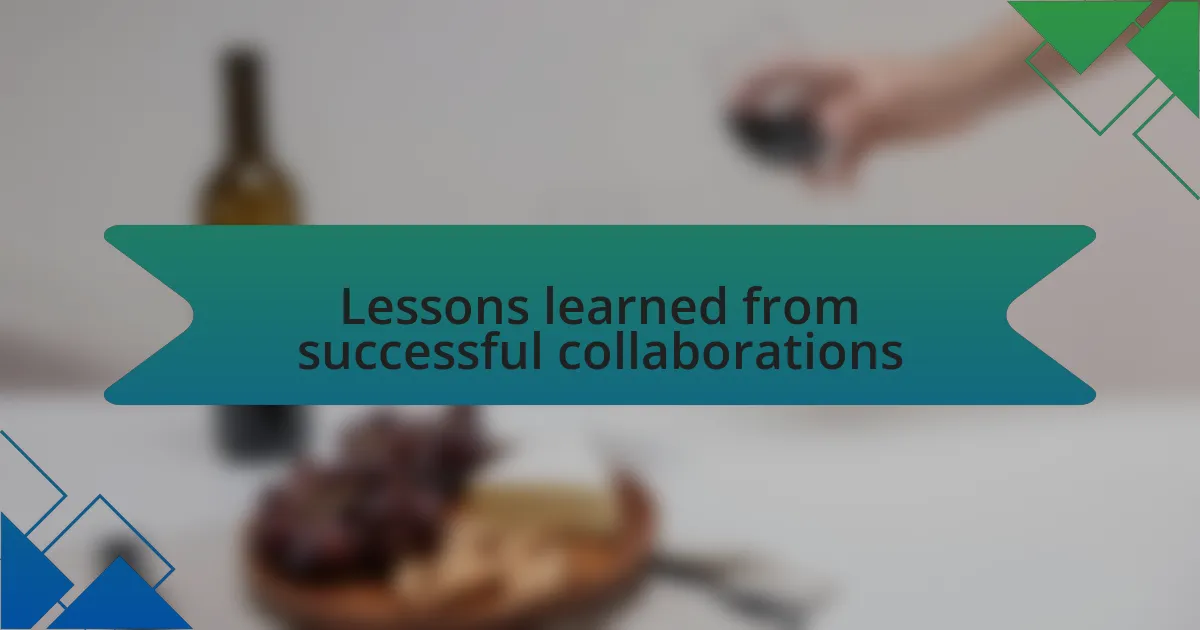 Lessons learned from successful collaborations