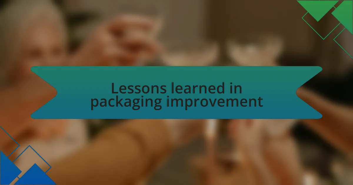 Lessons learned in packaging improvement