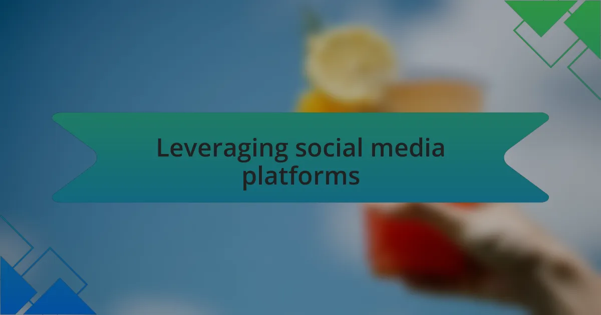 Leveraging social media platforms