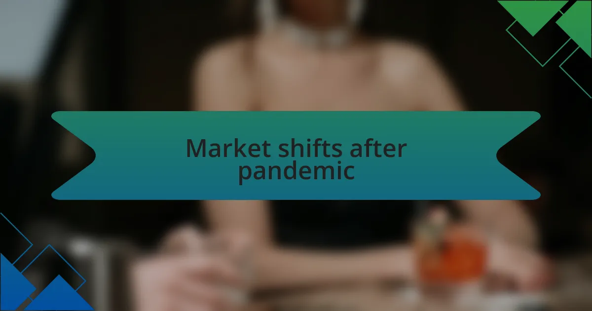 Market shifts after pandemic