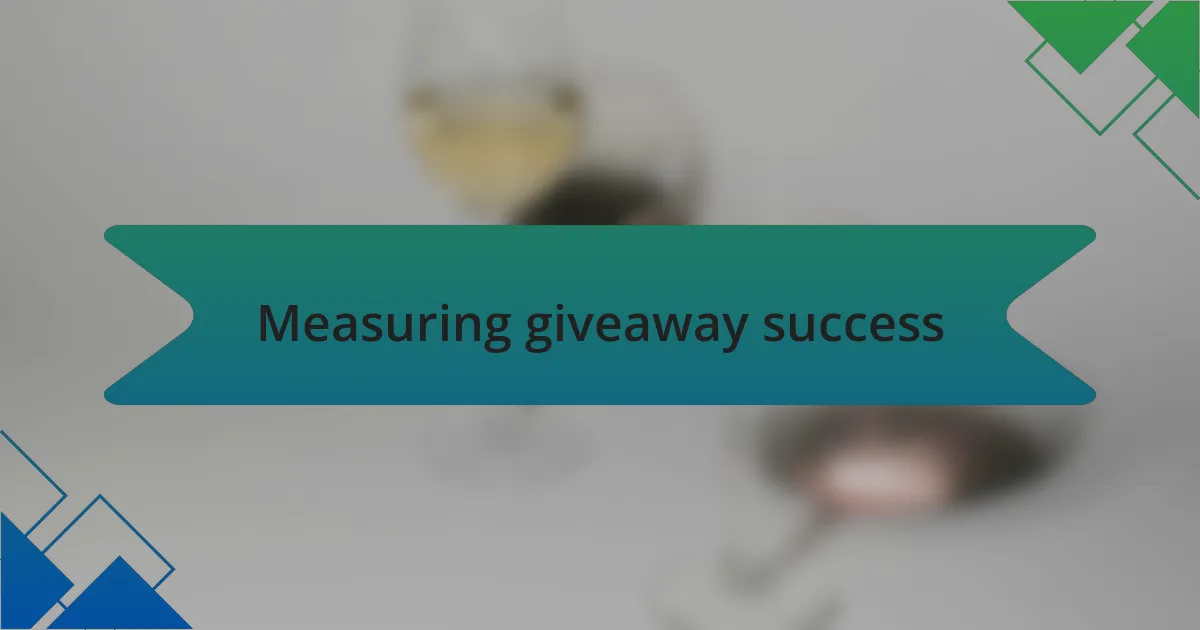 Measuring giveaway success