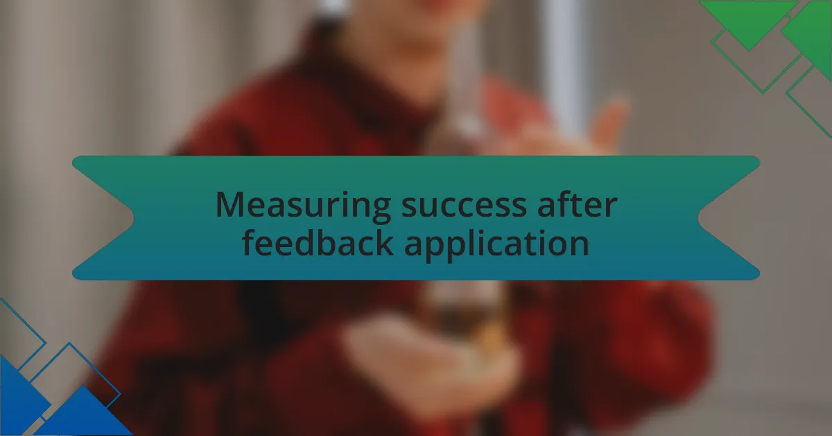 Measuring success after feedback application