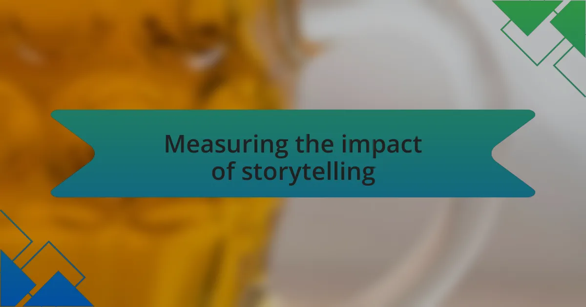 Measuring the impact of storytelling