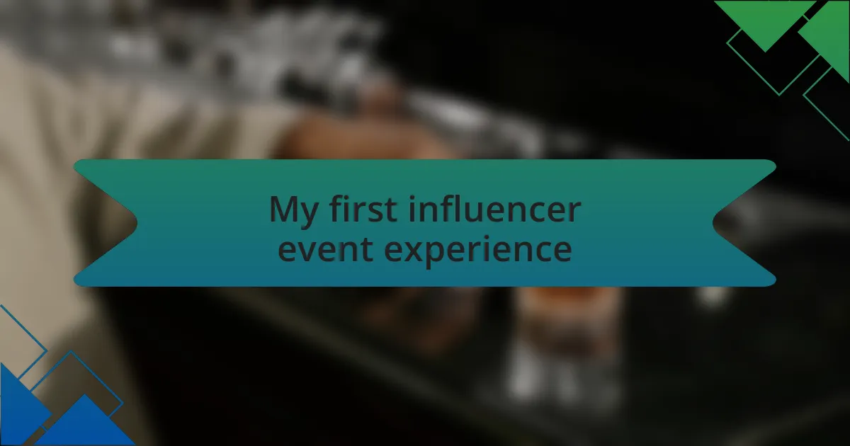 My first influencer event experience