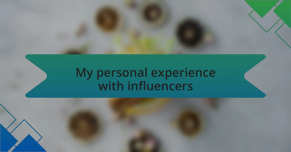 My personal experience with influencers
