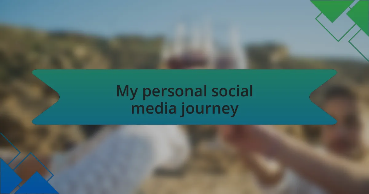 My personal social media journey