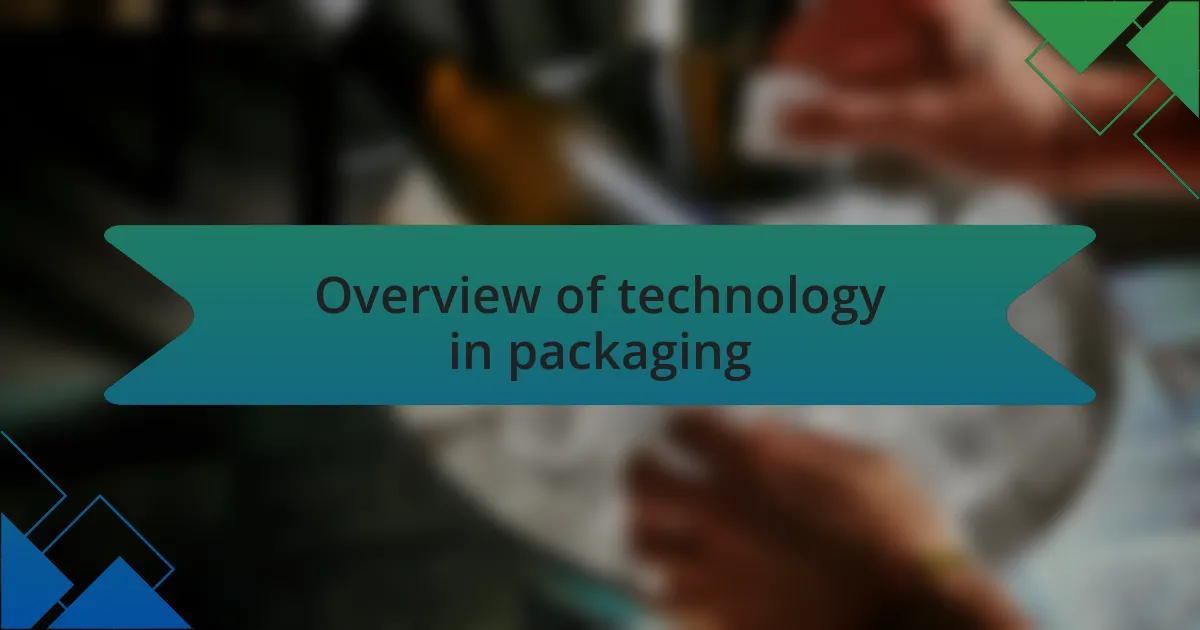 Overview of technology in packaging