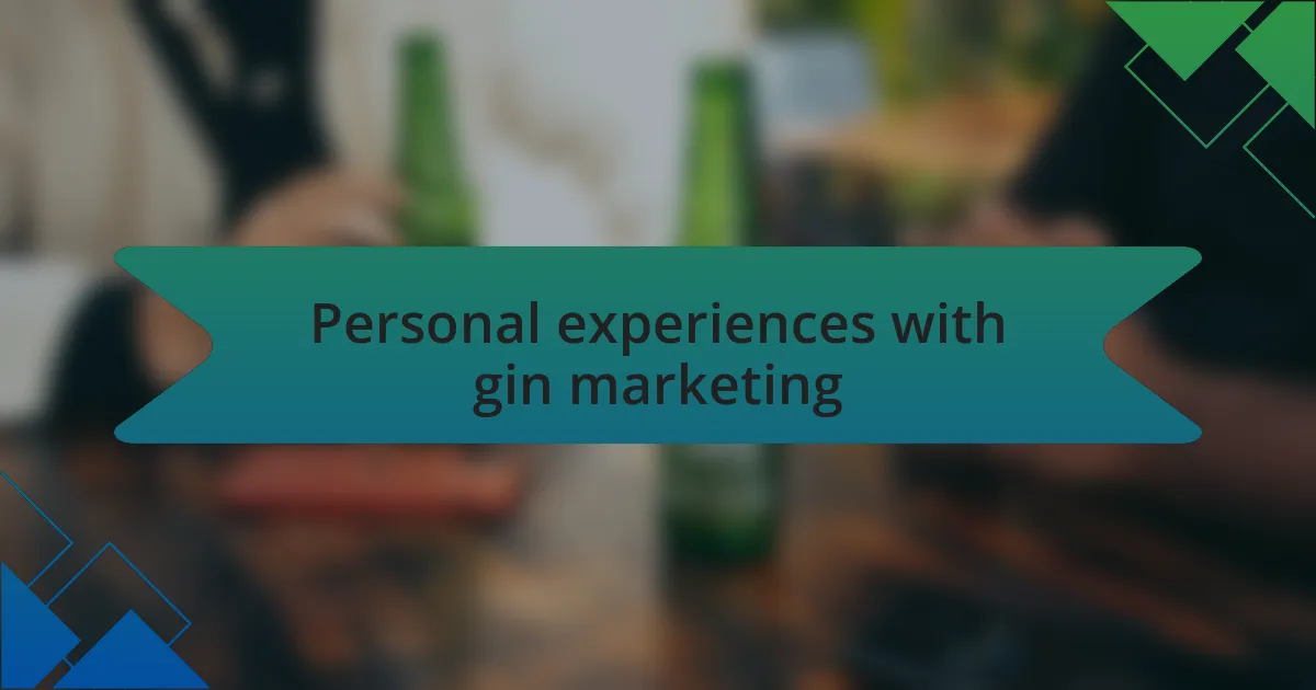 Personal experiences with gin marketing