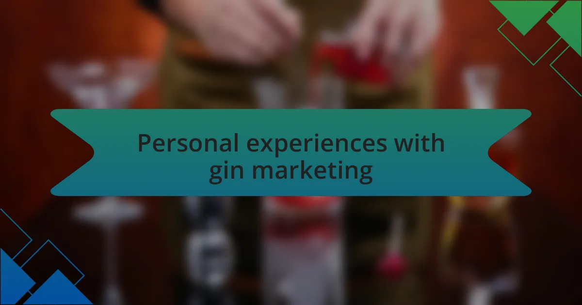 Personal experiences with gin marketing