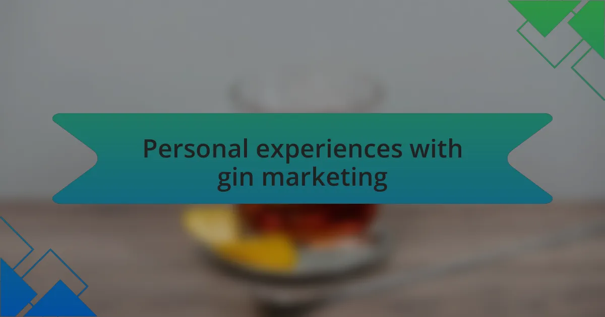 Personal experiences with gin marketing