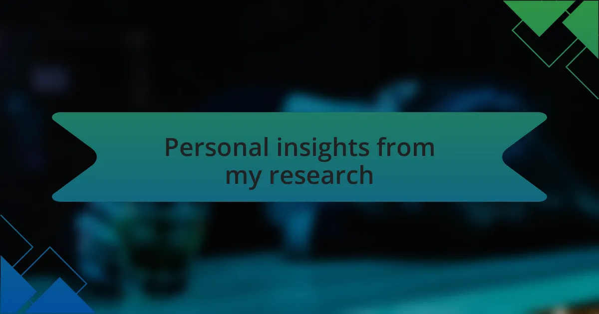 Personal insights from my research