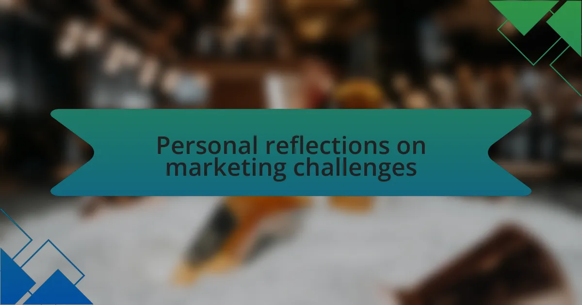 Personal reflections on marketing challenges