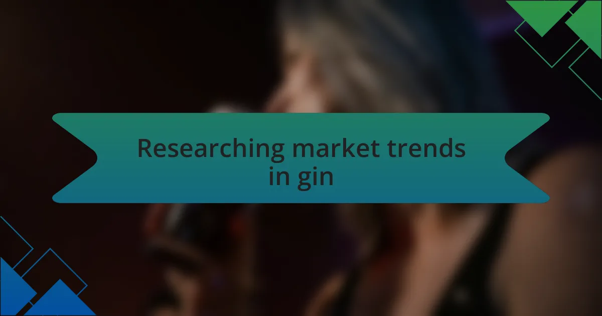 Researching market trends in gin