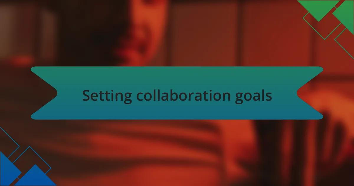 Setting collaboration goals