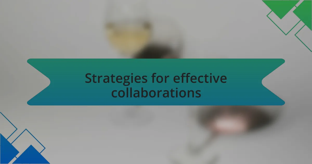 Strategies for effective collaborations