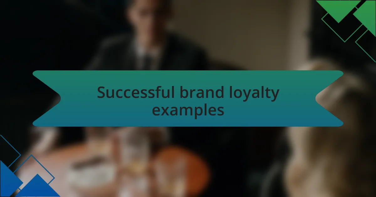Successful brand loyalty examples