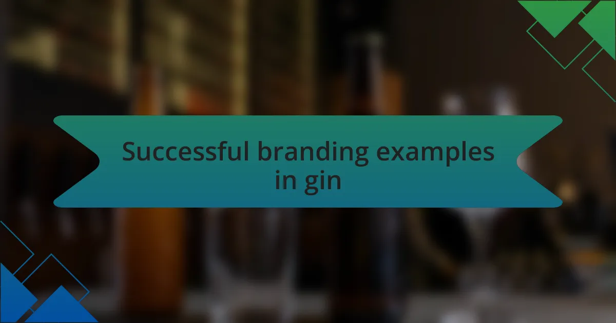Successful branding examples in gin