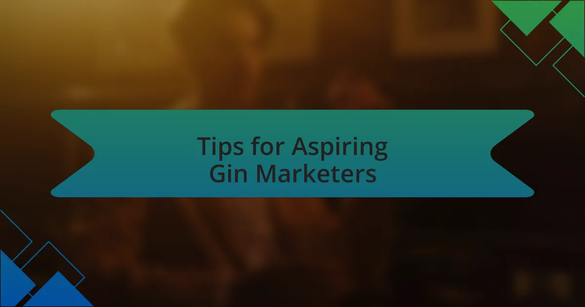 Tips for Aspiring Gin Marketers