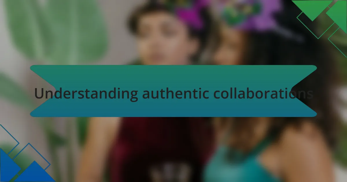 Understanding authentic collaborations
