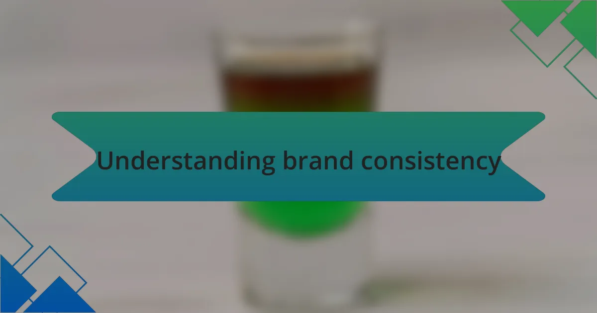 Understanding brand consistency