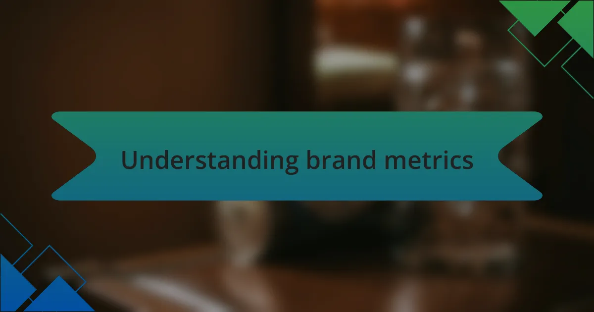 Understanding brand metrics