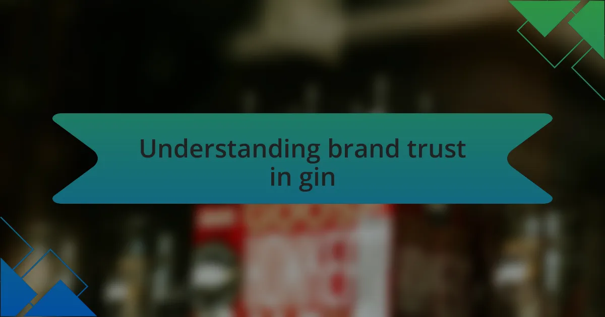 Understanding brand trust in gin