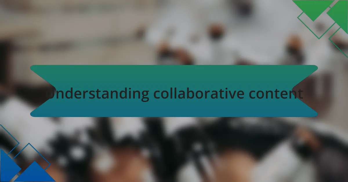 Understanding collaborative content