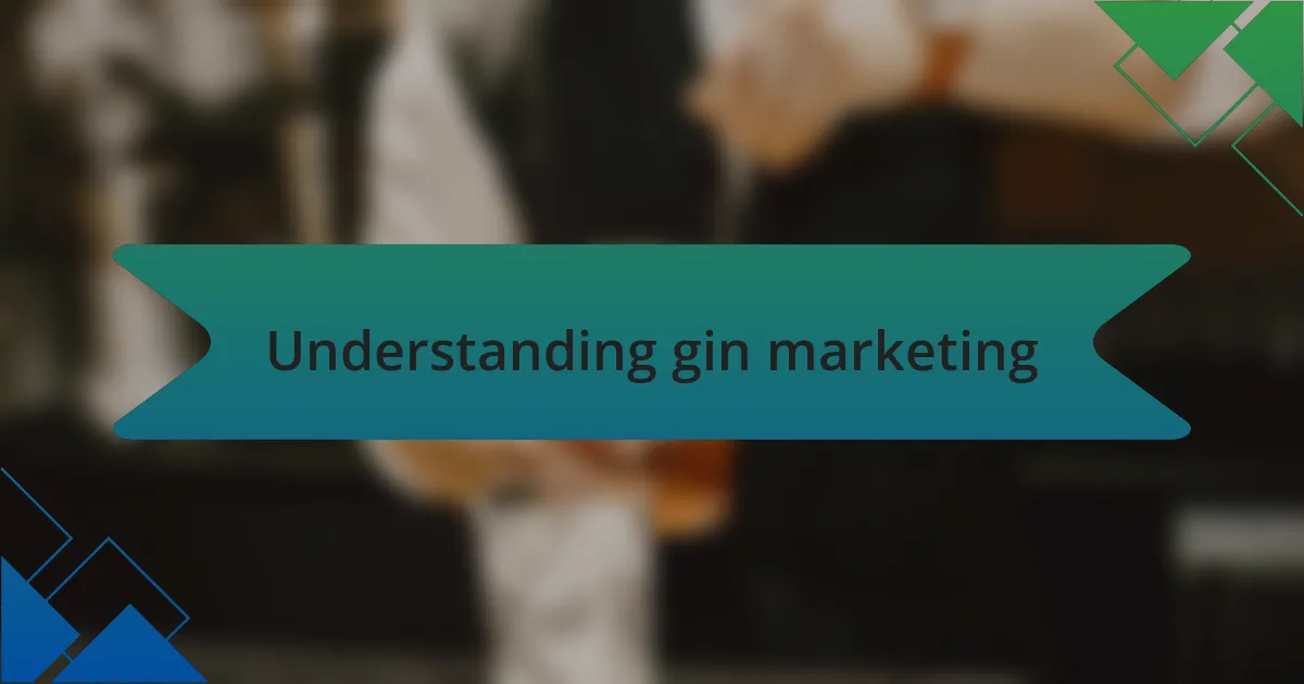 Understanding gin marketing