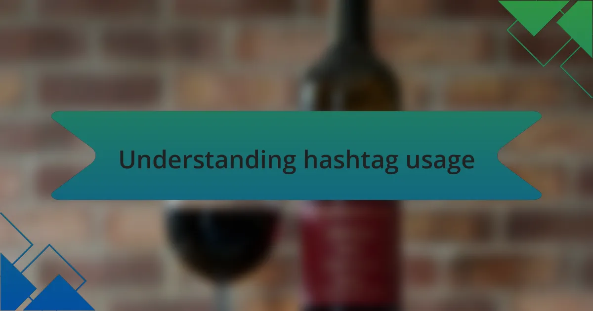 Understanding hashtag usage