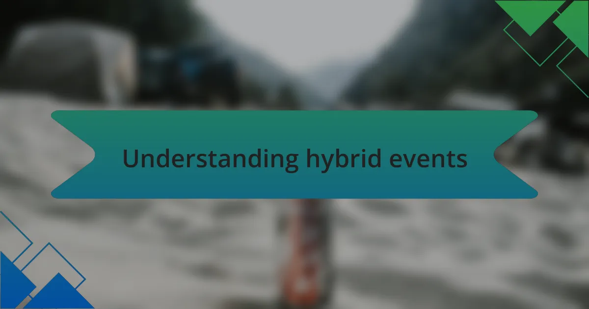 Understanding hybrid events