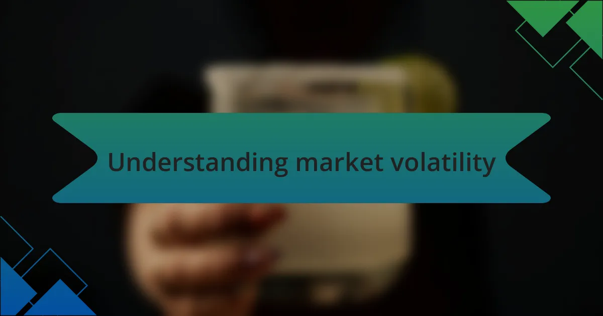 Understanding market volatility