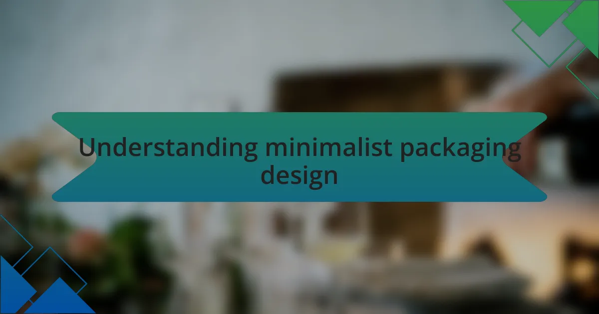 Understanding minimalist packaging design