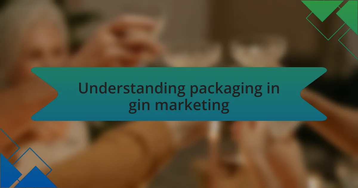 Understanding packaging in gin marketing