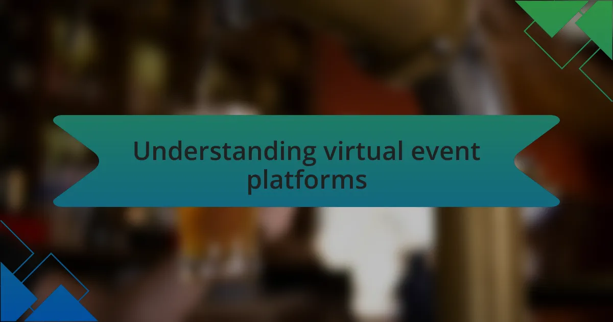 Understanding virtual event platforms