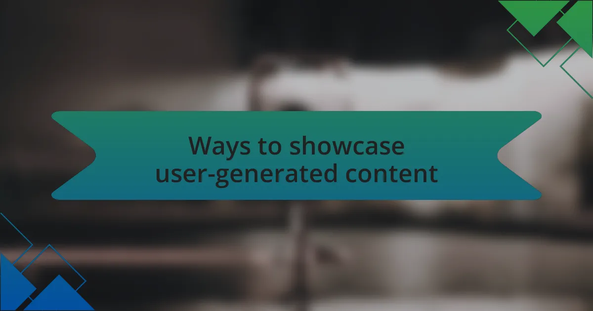 Ways to showcase user-generated content