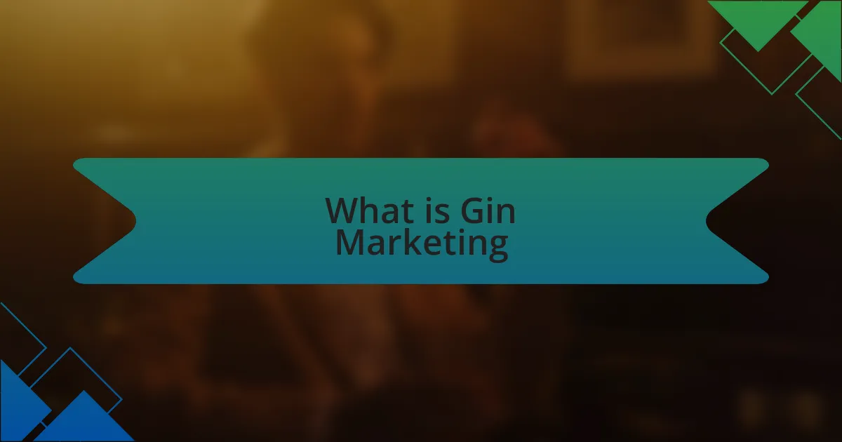 What is Gin Marketing